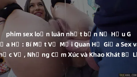 phim sex loạn luân nhật bản Nữ Hầu Gái và Cuộc Sống Của Họ: Bí Mật Về Mối Quan Hệ Giữa Sex và Sự Phục Vụ, Những Cảm Xúc và Khao Khát Bị Lẫn Lộn Trong Lĩnh Vực Này.